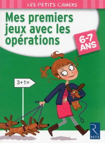 Mes premiers jeux avec les opérations - 6-7 ans