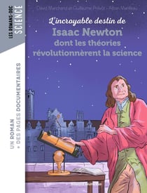 L'incroyable destin de Isaac Newton dont les théories révolutionnèrent la science