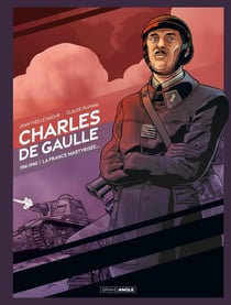 Charles de Gaulle Tome 1 : Charles de Gaulle, la France martyrisée