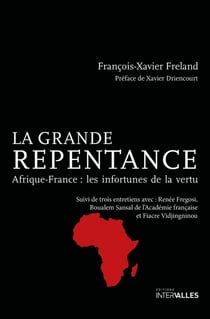 La Grande repentance : Afrique-France : Les infortunes de la vertu