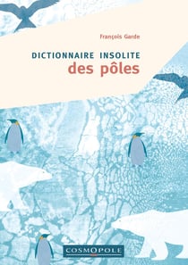 Dictionnaire insolite des Pôles