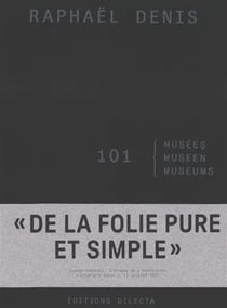 De la folie pure et simple : 101 musées
