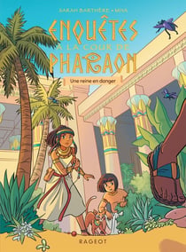 Enquêtes à la cour de Pharaon Tome 2 : Une reine en danger