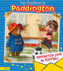 Les aventures de Paddington : Paddington joue au football