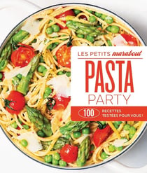 Les petits Marabout : Pasta party : 100 recettes testées pour vous !