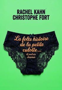 La folle histoire de la petite culotte, et autres dessous