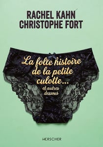 La folle histoire de la petite culotte, et autres dessous