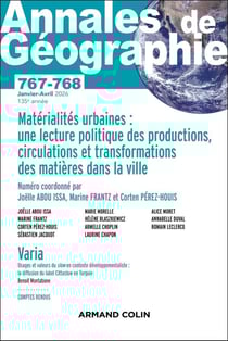 Revue Annales de géographie n.767-768 : Matérialités urbaines : une lecture politique des productions, circulations et transformations des matières dans la ville