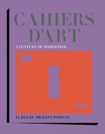 Cahiers d'Art : A Century of Modernism-14, rue du Dragon, Paris VI