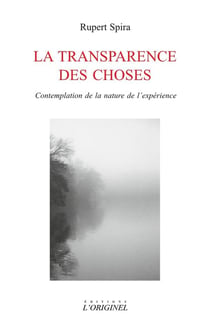 La transparence des choses : Contemplation de la nature de l'expérience