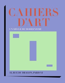 Cahiers d'Art : Un siècle de modernisme-14, rue du Dragon, Paris VI