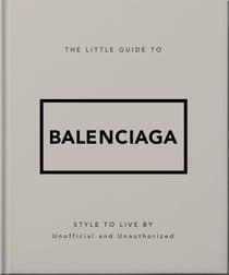 The Little Guide to Balenciaga /anglais