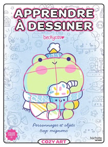 Atelier créatif : Cozy art : Apprendre à dessiner - Personnages et objets trop mignons