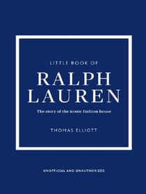 Little Book of Ralph Lauren : The story of the iconic fashion house