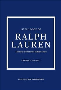 Little Book of Ralph Lauren : The story of the iconic fashion house