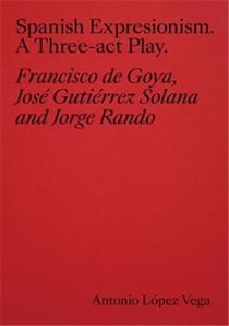 Spanish Expressionism : A Three-Act Play