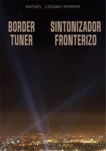Rafael Lozano-Hemmer : Border Tuner