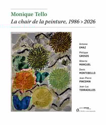 Monique Tello : La chair de la peinture, 1986 - 2026