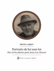 Portraits de lui sans lui : Dix récits-photos pour Jean-Luc Parant