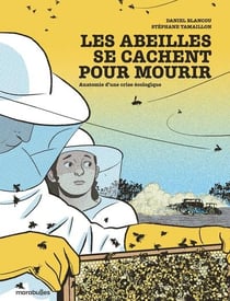 Les abeilles se cachent pour mourir : Anatomie d'une crise écologique