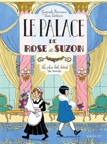 Le palace de Rose et Suzon : Le plus bel hôtel du monde