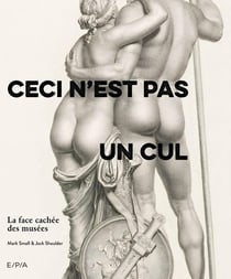Ceci n'est pas un cul : La face cachée des musées