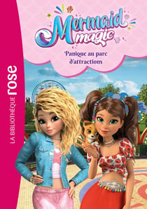 Mermaid magic Tome 4 : Panique au parc d'attractions