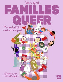 Familles queer : Parentalités mode d'emploi