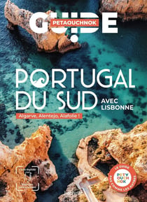 Guide Petaouchnok : Portugal du Sud avec Lisbonne : Algarve, Alentejo, Alafolie !