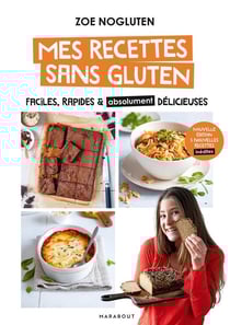 Mes recettes sans gluten : Faciles, rapides & absolument délicieuses