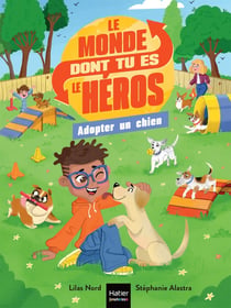 Le monde dont tu es le héros Tome 4 : Adopter un chien