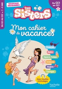 Les sisters : Les Sisters - Mon cahier de vacances - Du CE1 au CE2 (édition 2026)