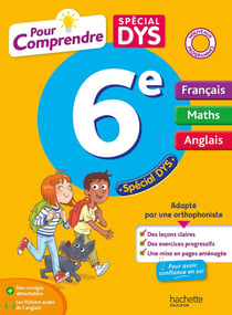 Pour comprendre : Français - Maths - Anglais - 6e - Spécial DYS
