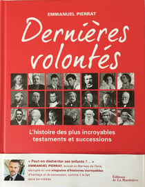 Dernières volontés - l'histoire des plus incroyables testaments et successions