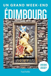 Un grand week-end : Édimbourg (édition 2026/2027)