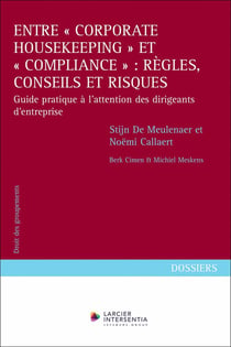 Entre "corporate housekeeping" et "compliance" : règles, conseils et risques - Guide pratique à l'attention des dirigeants d'entreprise