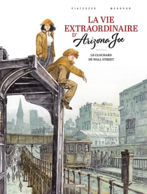 La vie extraordinaire d'Arizona Joe, le clochard de Wall Street Tome 2