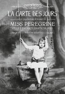 Miss Peregrine et les enfants particuliers Tome 4 : La carte des jours