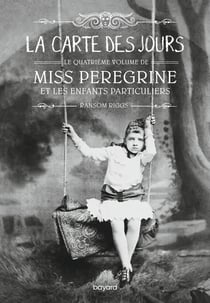 Miss Peregrine et les enfants particuliers Tome 4 : La carte des jours