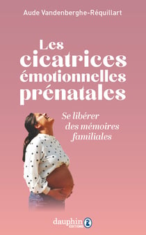 Les cicatrices émotionnelles prénatales : Se libérer des mémoires familiales