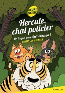 Hercule, chat policier Tome 14 : Un tigre doré s'est échappé !