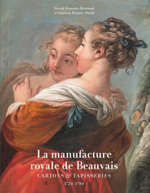 Tapisseries et Cartons de la Manufacture Royale de Beauvais 1724-1794