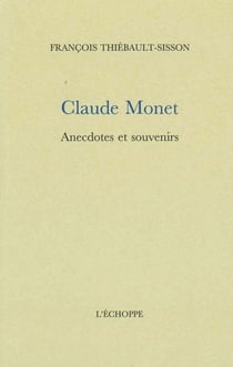 Claude Monet : Anecdotes et souvenirs