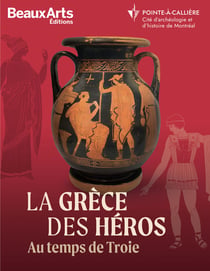 La Grèce des héros : Au temps de Troie, au Musée Pointe-à-Callière