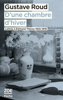 D'une chambre d'hiver : Lettres à Edmond Thévoz, 1925-1976