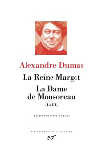 La Reine Margot, La Dame de Monsoreau (I à III)