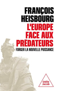 L'Europe face aux prédateurs : Forger la nouvelle puissance