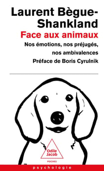 Face aux animaux : Nos émotions, nos préjugés, nos ambivalences