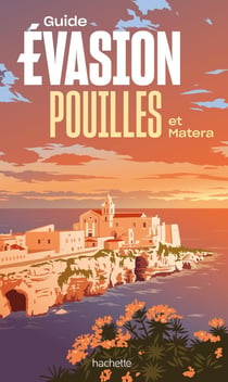Guide évasion : Pouilles et Matera