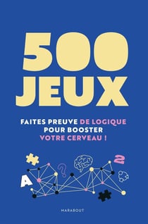 500 jeux : Faites preuve de logique pour booster votre cerveau !